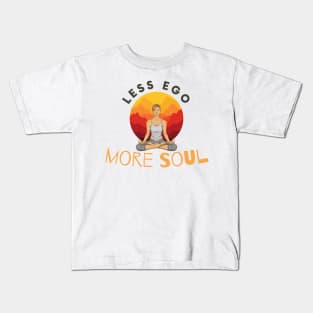 Less Ego More Soul Kids T-Shirt